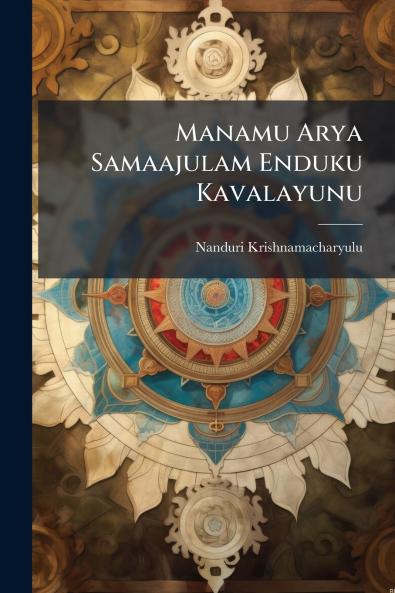 Manamu Arya Samaajulam Enduku Kavalayunu