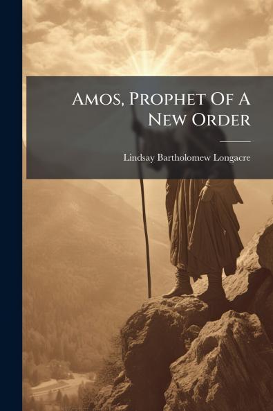 Amos Prophet Of A New Order
