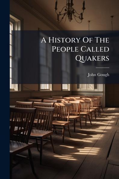 A History Of The People Called Quakers