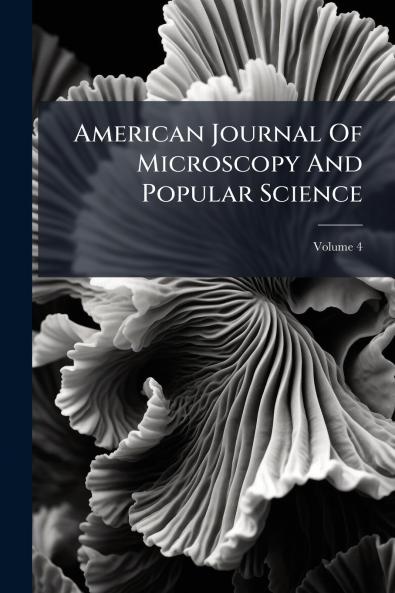 American Journal Of Microscopy And Popular Science; Volume 4