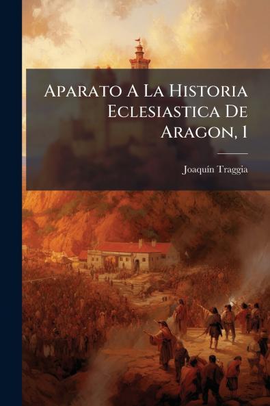 Aparato A La Historia Eclesiastica De Aragon 1