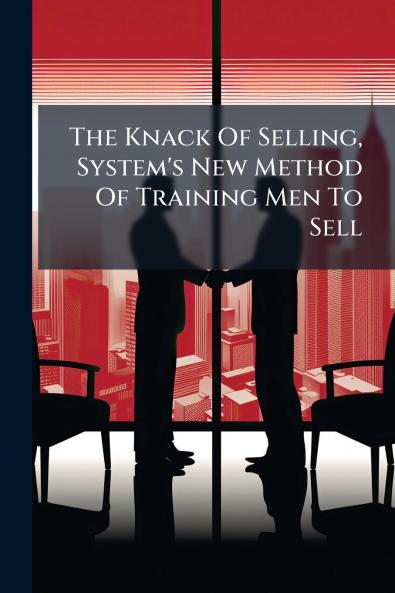 The Knack Of Selling System's New Method Of Training Men To Sell