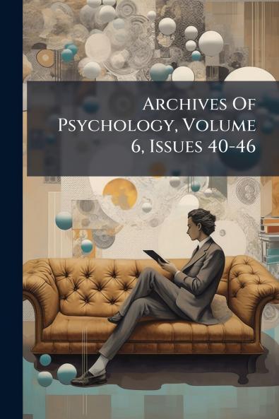 Archives Of Psychology Volume 6 Issues 40-46