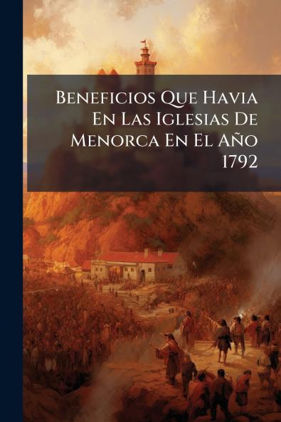 Beneficios Que Havia En Las Iglesias De Menorca En El Año 1792