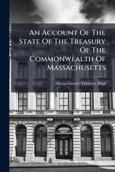 An Account Of The State Of The Treasury Of The Commonwealth Of Massachusetts