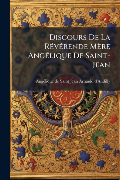 Discours De La Révérende Mère Angélique De Saint-jean