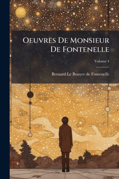 Oeuvres De Monsieur De Fontenelle; Volume 4