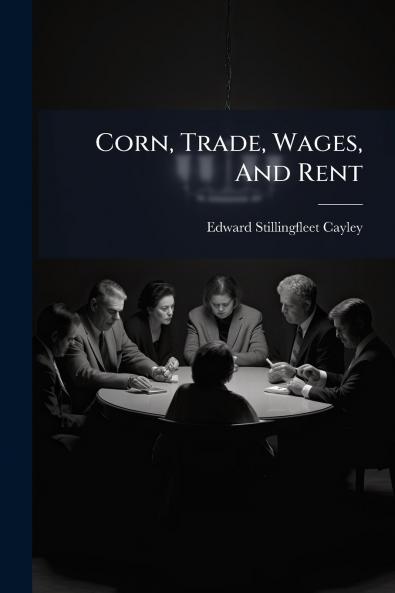 Corn Trade Wages And Rent