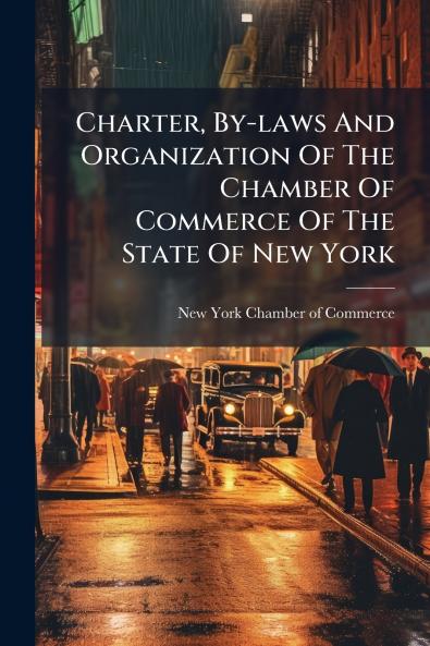 Charter By-laws And Organization Of The Chamber Of Commerce Of The State Of New York