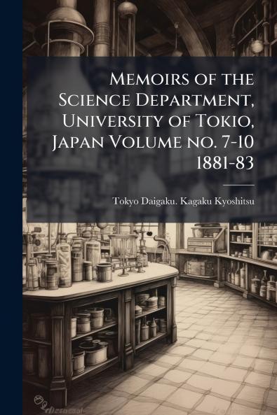 Memoirs of the Science Department University of Tokio Japan Volume no. 7-10 1881-83
