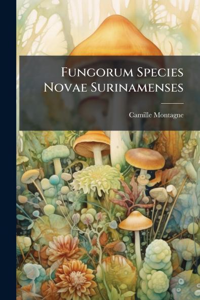 Fungorum Species Novae Surinamenses