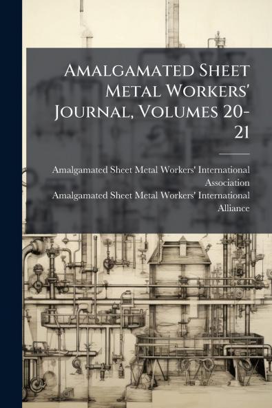 Amalgamated Sheet Metal Workers' Journal Volumes 20-21