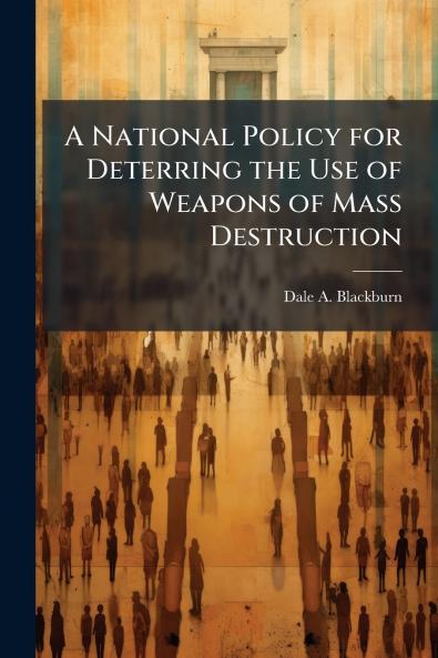 A National Policy for Deterring the Use of Weapons of Mass Destruction