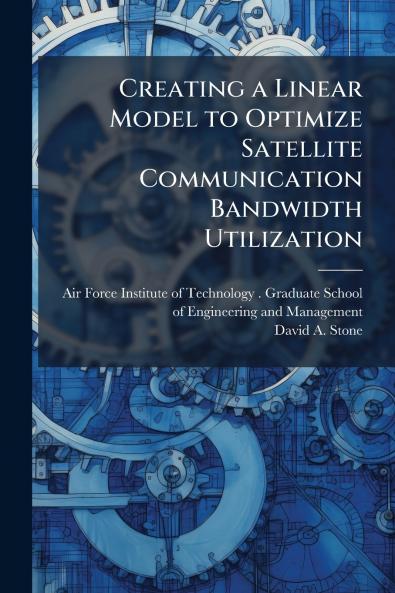 Creating a Linear Model to Optimize Satellite Communication Bandwidth Utilization
