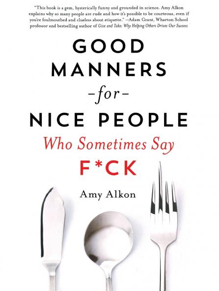 Good Manners for Nice People Who Sometimes Say F*ck
