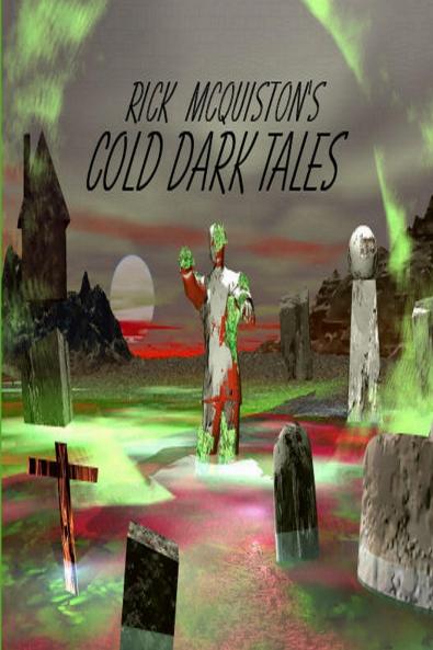 Rick McQuiston's Cold Dark Tales