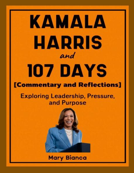 Kamala Harris and 107 Days (Commentary and Reflections)