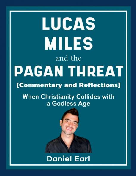 Lucas Miles and the Pagan Threat (Commentary and Reflections)