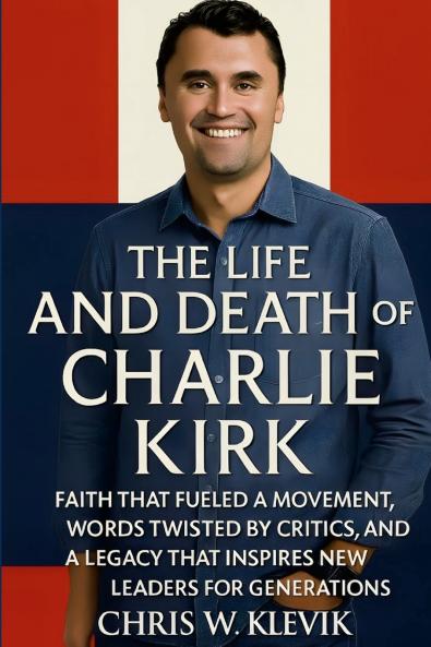 The Life and Death of Charlie Kirk