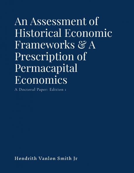 An Assessment of Historical Economic Frameworks & A Prescription of  Permacapital Economics