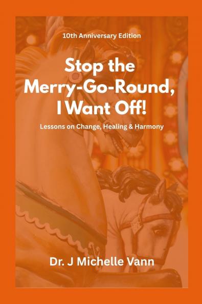 Stop The Merry Go Round I Want to Get Off- 10th Anniversary Edition
