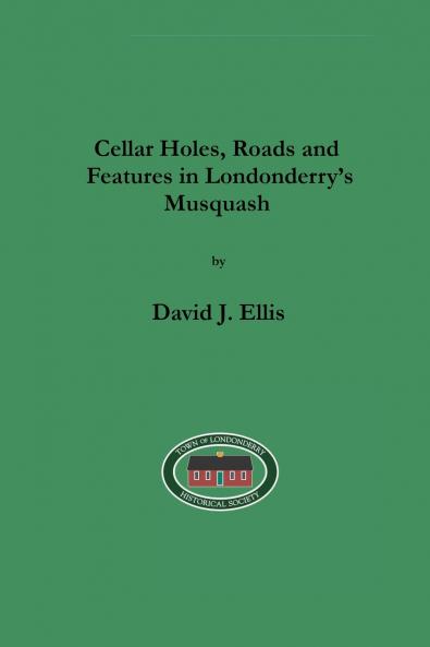 Cellar Holes Roads and Features in Londonderry's Musquash