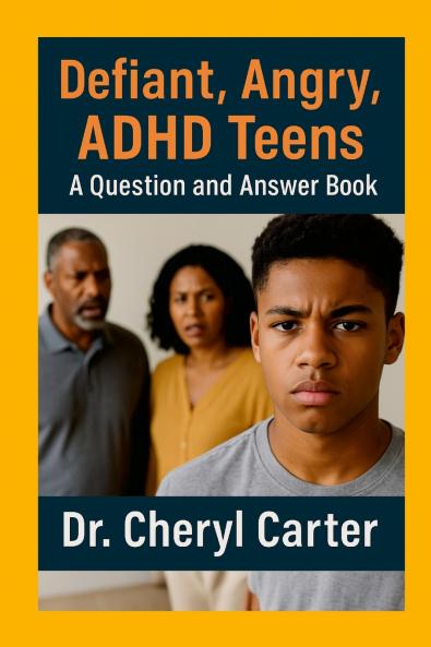 Defiant Angry ADHD Teens A Question and Answer Book