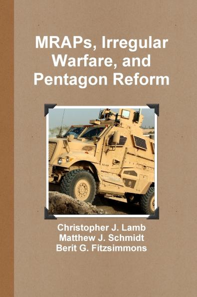 MRAPs Irregular Warfare and Pentagon Reform