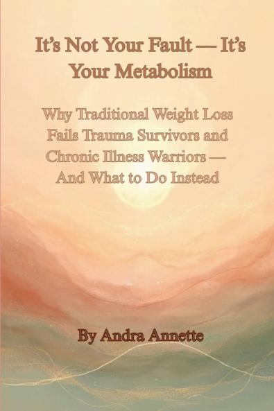It's Not Your Fault - It's Your Metabolism