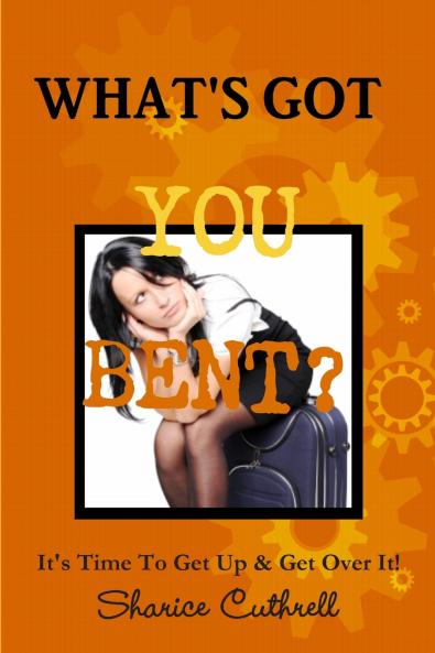 What's Got You Bent?