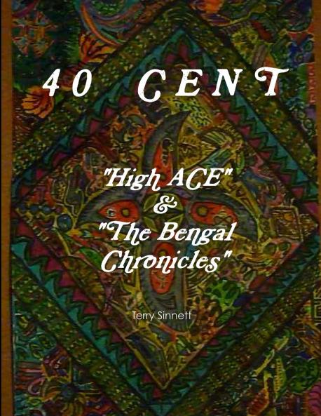 40 CENT  High ACE & the Bengal Chronicles