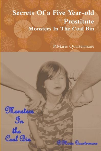 Secrets of a Five Year-old Prostitute  Monsters in the Coal Bin