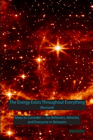 The Energy Exists Throughout Everything (Revised)