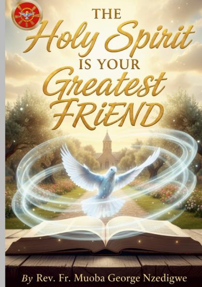 The Holy Spirit Is Your Greatest Friend