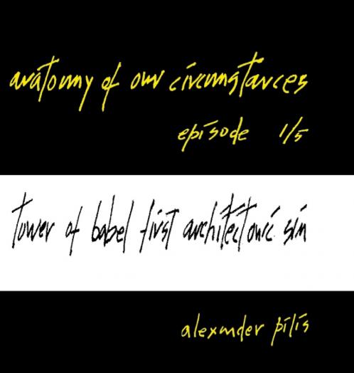 anatomy of our circumstances • tower of babel