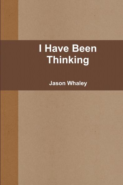 I Have Been Thinking