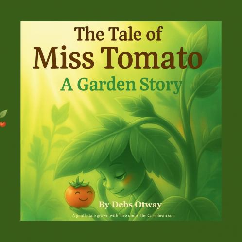 The Tale of Miss Tomato A Garden Story
