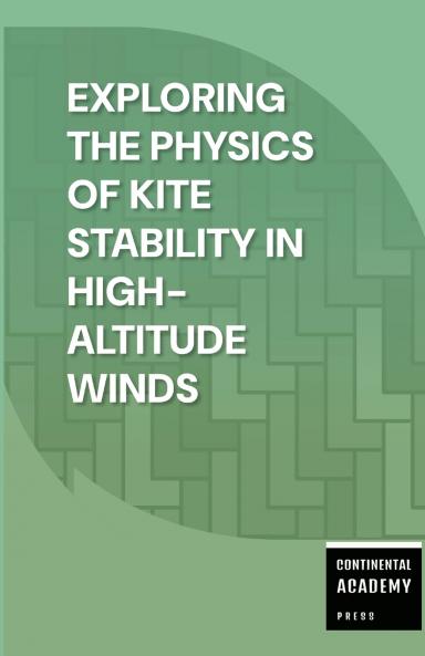 Exploring the Physics of Kite Stability in High-Altitude Winds