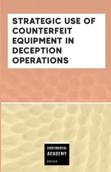 Strategic Use of Counterfeit Equipment in Deception Operations