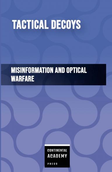 Tactical Decoys - Misinformation and Optical Warfare