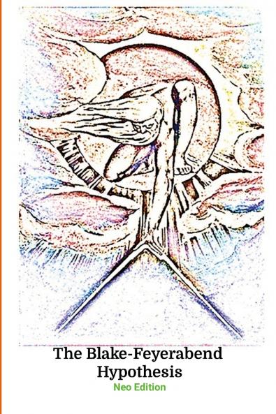 The Blake Feyerabend Hypothesis Neo-Edition