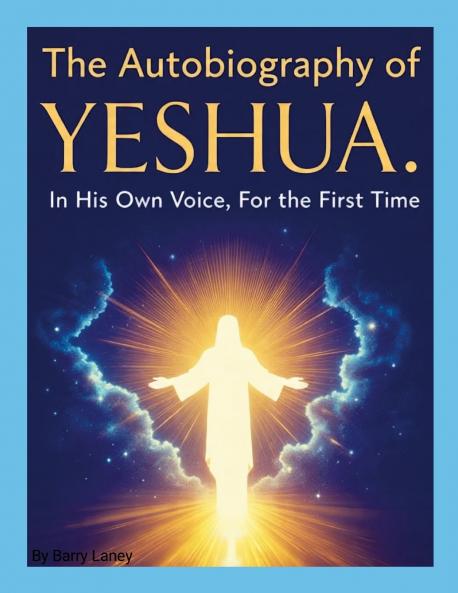 Yeshua's Autobiography by Barry Laney