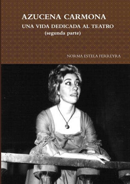AZUCENA CARMONA-UNA VIDA DEDICADA AL TEATRO (SEGUNDA PARTE)