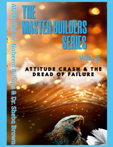 THE MASTER BUILDERS SERIES VOL. 5  Attitude Crash and the Dread of Failure