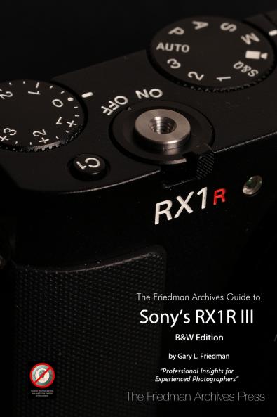 The Friedman Archives Guide to Sony's RX1R III (B&W Edition)