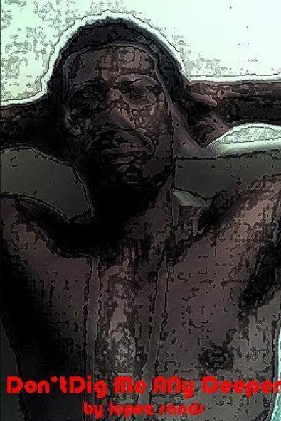 Don't Dig Me Any Deeper