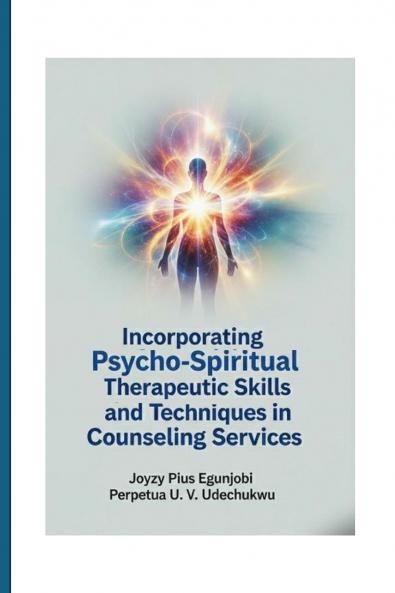 Incorporating  Psycho-Spiritual Therapeutic Skills and Techniques in Counseling Services