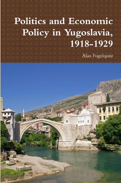 Politics and Economic Policy in Yugoslavia 1918-1929