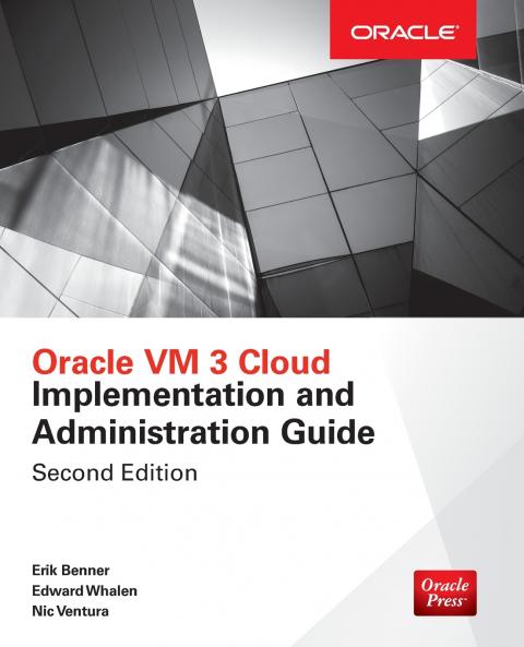 Oracle VM 3 Cloud Implementation and Administration Guide Second Edition