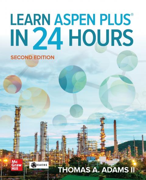 Learn Aspen Plus in 24 Hours Second Edition